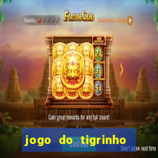 jogo do tigrinho grátis sem depósito