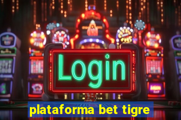 plataforma bet tigre