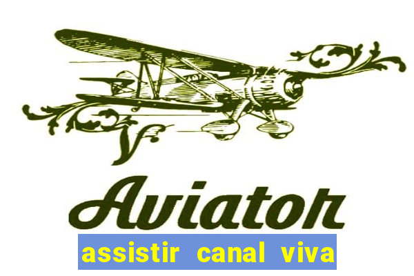 assistir canal viva online grátis