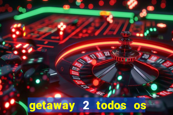 getaway 2 todos os carros 2024