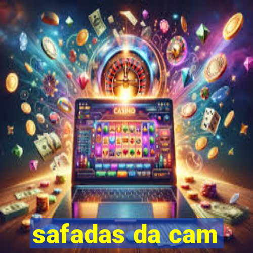 safadas da cam