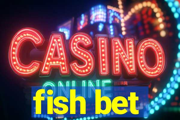 fish bet