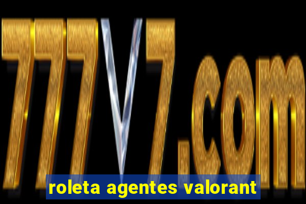 roleta agentes valorant