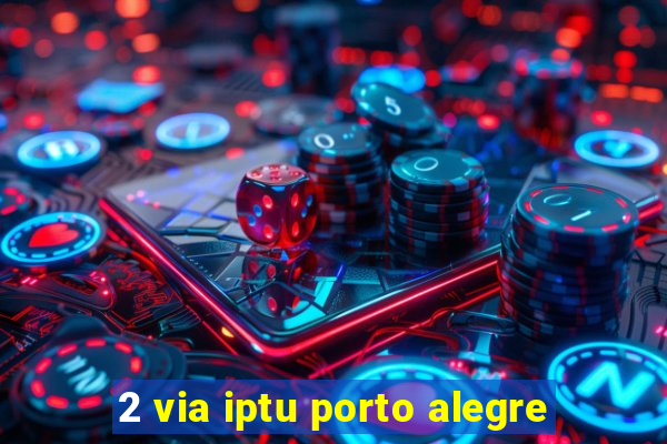 2 via iptu porto alegre