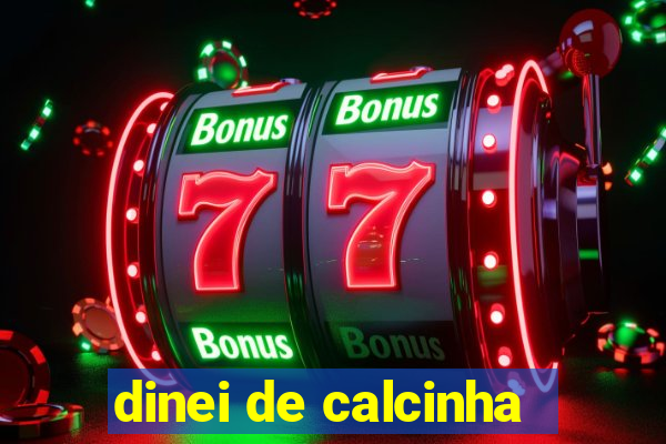 dinei de calcinha