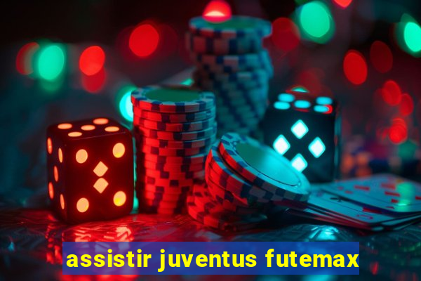 assistir juventus futemax