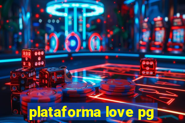 plataforma love pg