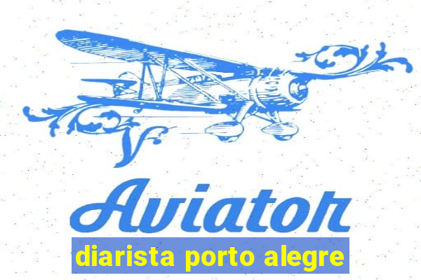 diarista porto alegre