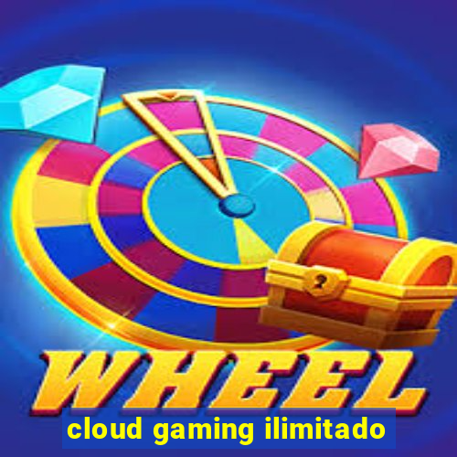 cloud gaming ilimitado