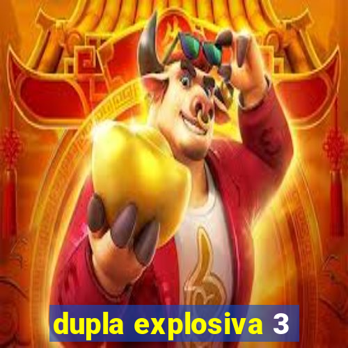 dupla explosiva 3