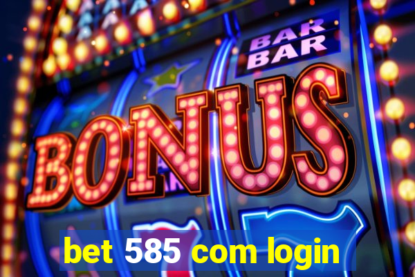 bet 585 com login