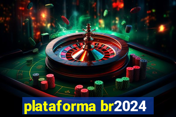 plataforma br2024