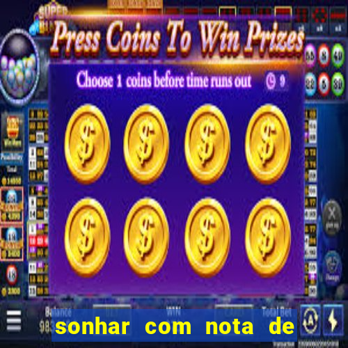 sonhar com nota de 50 reais jogo do bicho