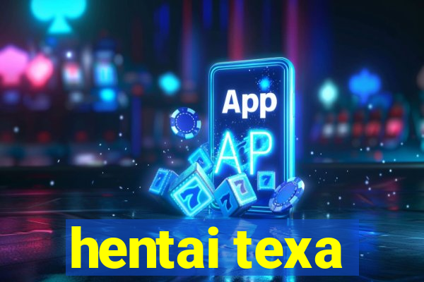 hentai texa