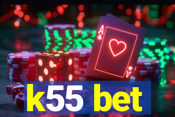 k55 bet