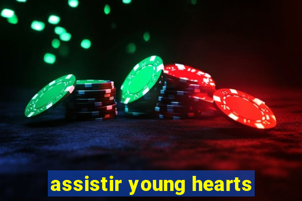 assistir young hearts