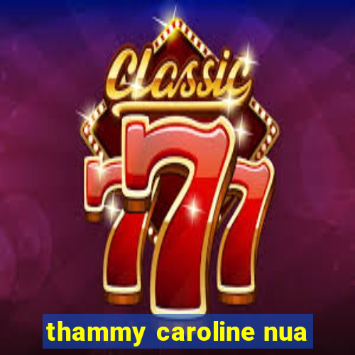 thammy caroline nua