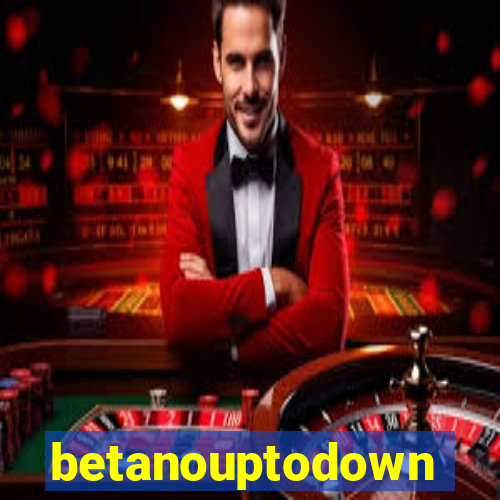 betanouptodown