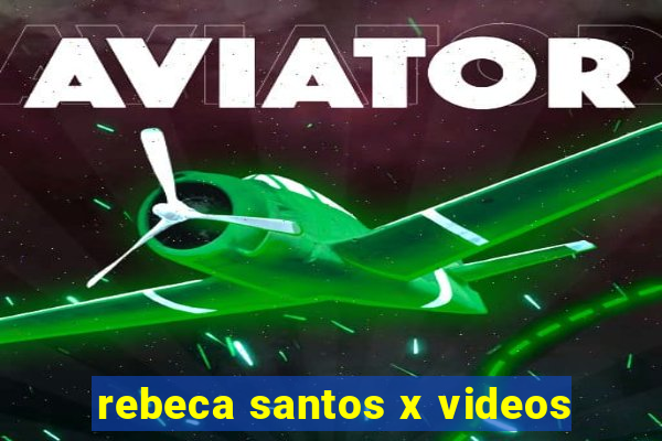 rebeca santos x videos