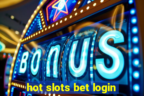 hot slots bet login