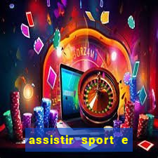 assistir sport e ponte preta