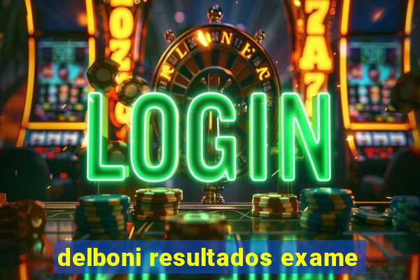 delboni resultados exame