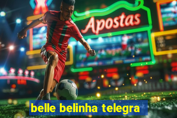 belle belinha telegra