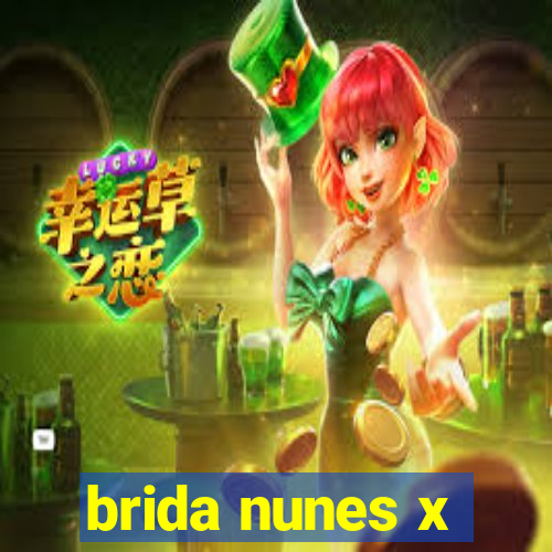 brida nunes x