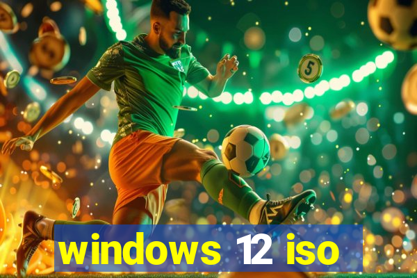 windows 12 iso