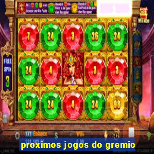 proximos jogos do gremio