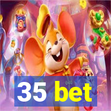 35 bet