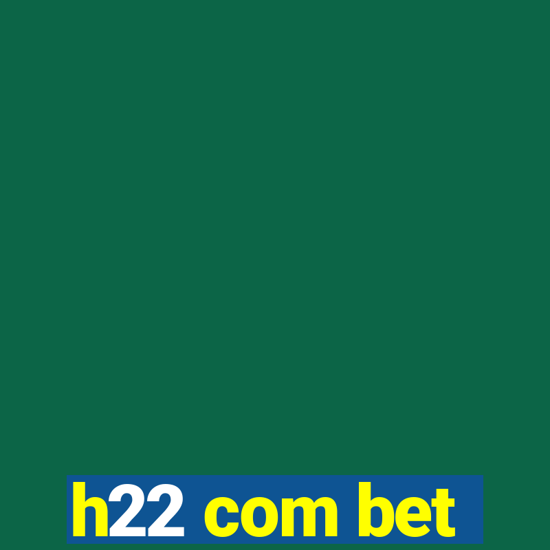 h22 com bet