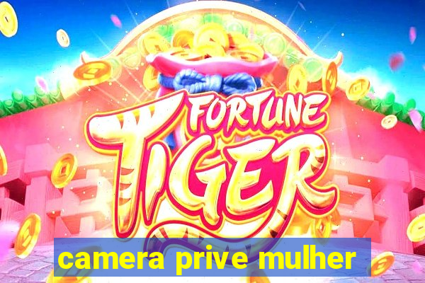 camera prive mulher