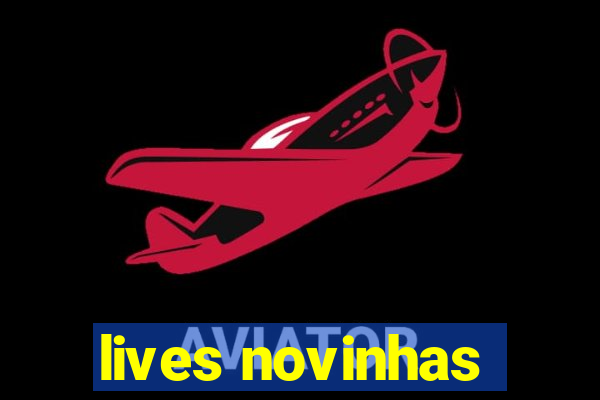 lives novinhas