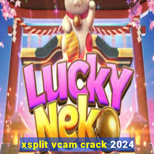 xsplit vcam crack 2024