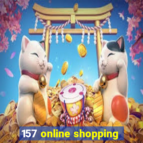 157 online shopping