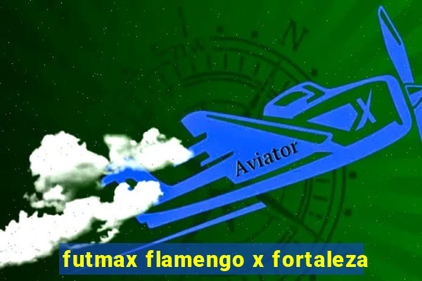 futmax flamengo x fortaleza