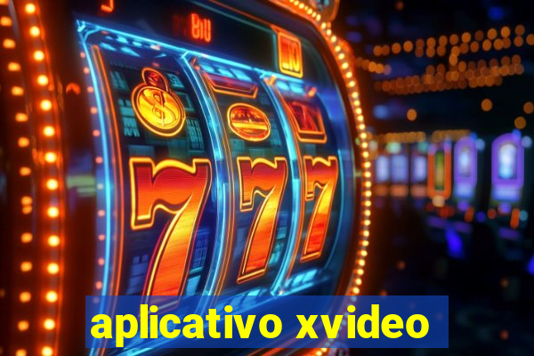 aplicativo xvideo