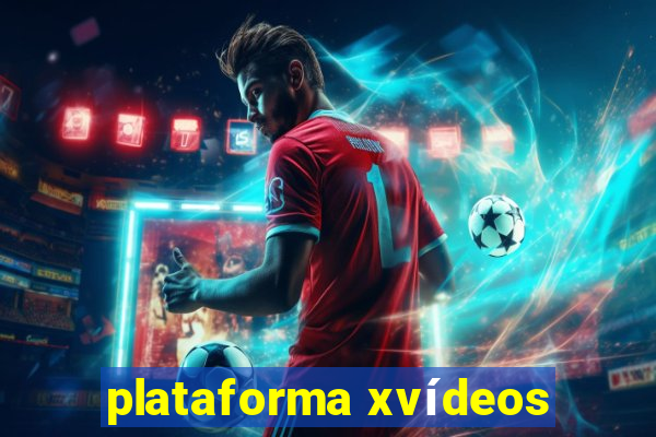 plataforma xvídeos