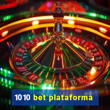 1010 bet plataforma