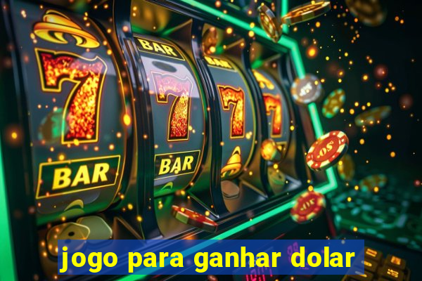 jogo para ganhar dolar