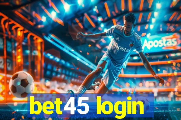 bet45 login