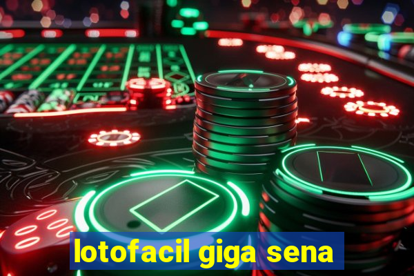 lotofacil giga sena