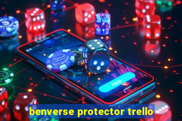 benverse protector trello