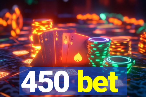 450 bet