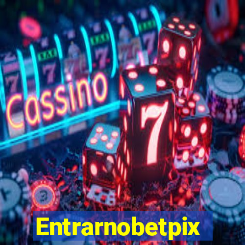 Entrarnobetpix