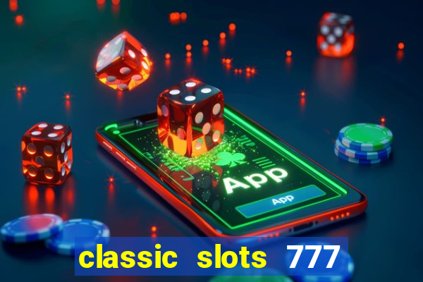 classic slots 777 paga mesmo