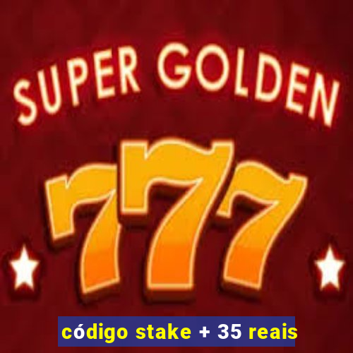 código stake + 35 reais