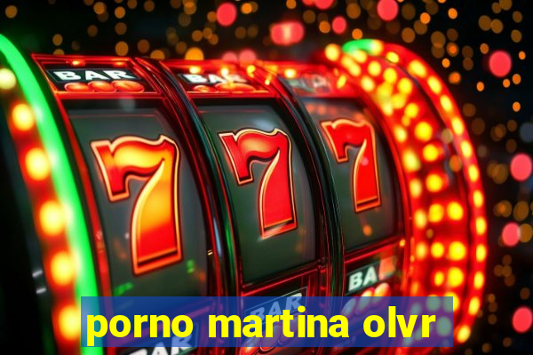 porno martina olvr