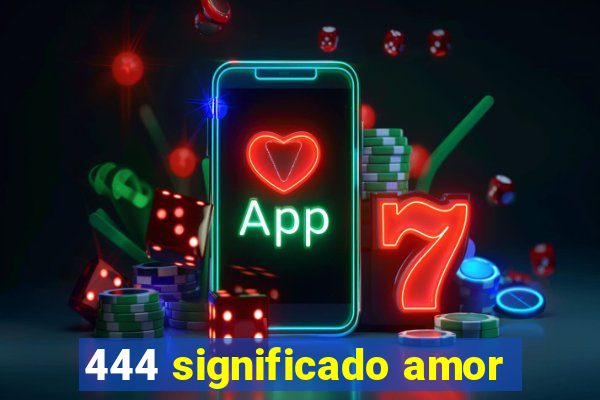 444 significado amor